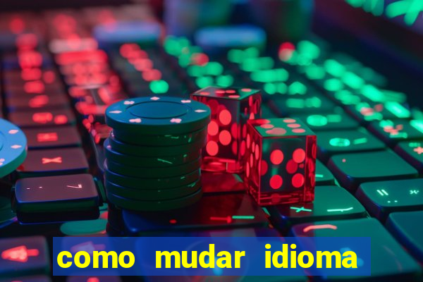 como mudar idioma party poker